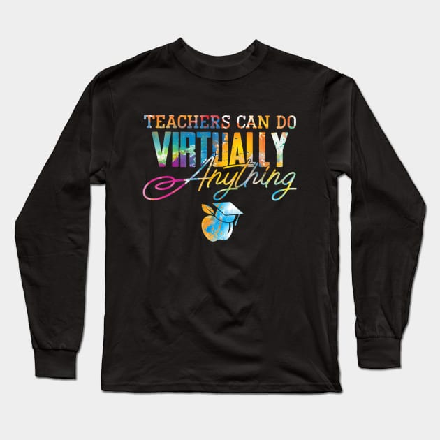 Teachers Can Do Virtually Anything Gift Long Sleeve T-Shirt by FONSbually